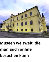 Museen weltweit, die man auch online besuchen kann