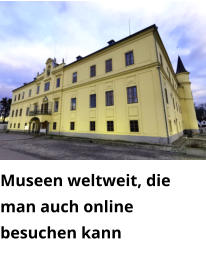 Museen weltweit, die man auch online besuchen kann